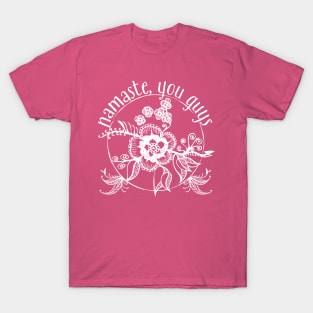 Namaste You Guys T-Shirt